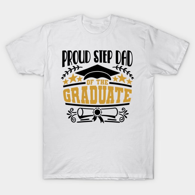 Proud Step Dad Of The Graduate Graduation Gift T-Shirt by PurefireDesigns